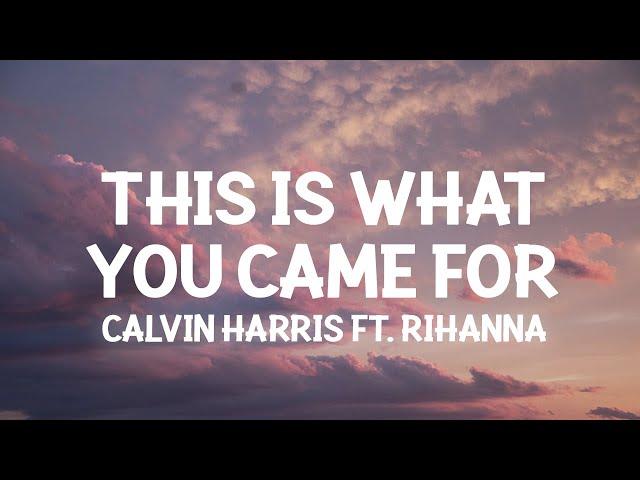 Calvin Harris, Rihanna - This Is What You Came For (Lyrics)