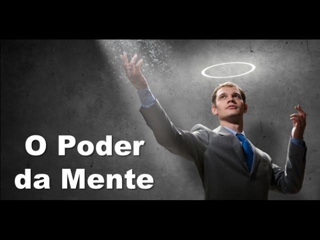  Como Usar o Poder EXTRAORDINÁRIO da Sua MENTE Para Conseguir Qualquer Coisa