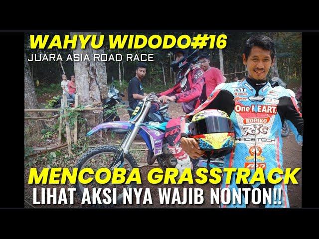 WAHYU WIDODO PEMBALAP ROAD RACE LATIHAN GRASSTRACK, BAGAIMANA JADINYA??