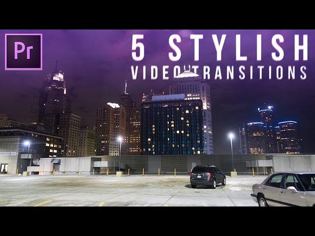 5 Stylish Video Transitions Effects for your Vlogs & Films (Adobe Premiere Pro CC Tutorial / How to)