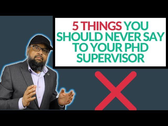 5 Things You Should Never Say to your Phd Supervisor