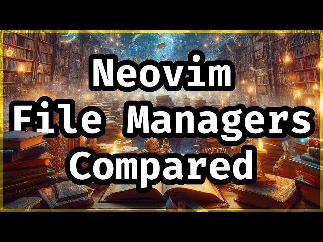 Best Neovim File Managers