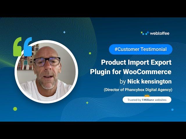 Customer Testimonial - By Nick Kensington | Product Import Export Plugin for WooCommerce