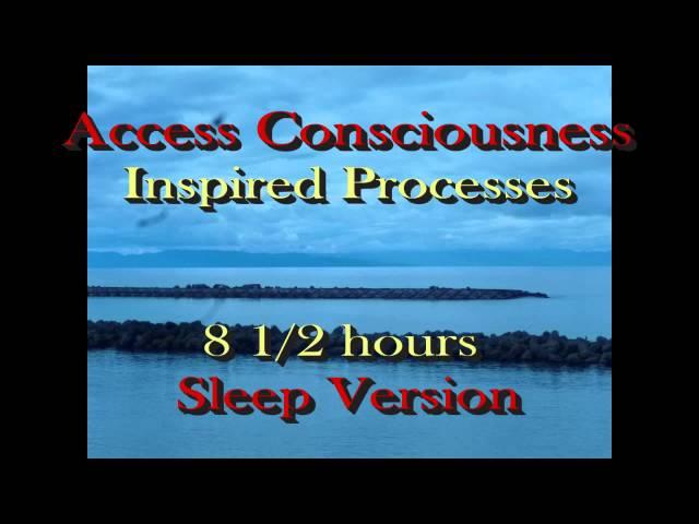 8.5 hours or more of Access Consciousness Inspired Processes WHILE YOU SLEEP