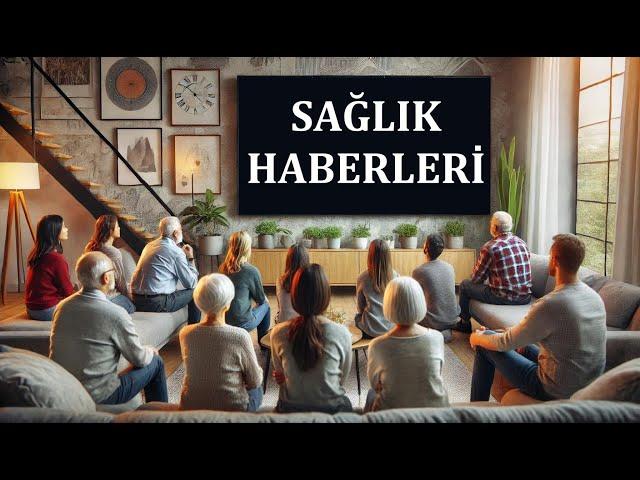 Haftalık Sağlık Haberleri