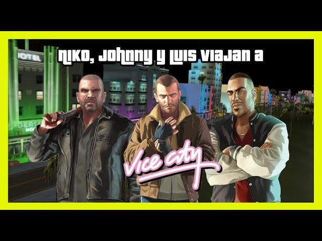 Niko Bellic, Johnny Klebitz y Luis Lopez viajan a Vice City del UNIVERSO 3D- (Loquendo)