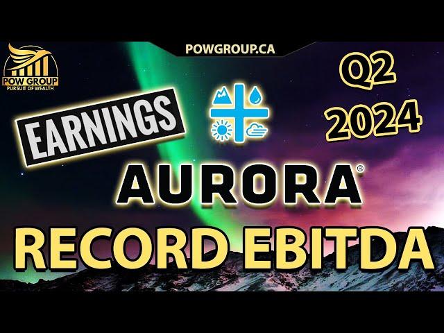 Aurora Q2 2024 Earnings Impress With Record Positive EDITDA