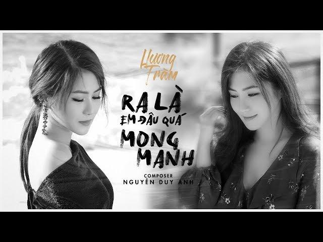 Hương Tràm - Ra Là Em Đâu Quá Mong Manh (Official MV 4K)