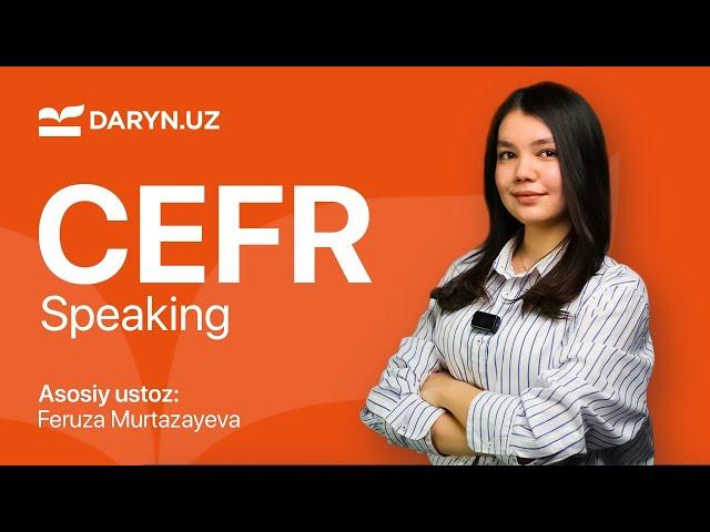 CEFR. Speaking. 1 - dars | Feruza Murtazayeva