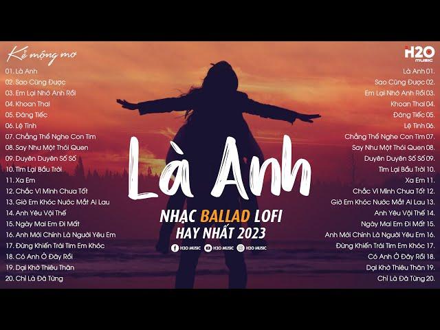 Dù Hai Ta Già Đi Và Dù Hai Ta Già Đi... Là Anh - Nhạc Ballad Lofi Hay  Nhạc Chill Buồn Nhẹ Nhàng