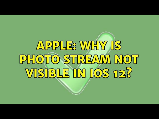 Apple: Why is Photo Stream not visible in iOS 12? (2 Solutions!!)