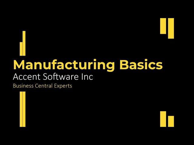 Microsoft Dynamics 365 Business Central - Manufacturing Basics and What is Required