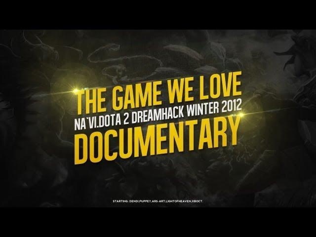 The Game We Love - Na`Vi.Dota 2 DreamHack Winter 2012 Documentary