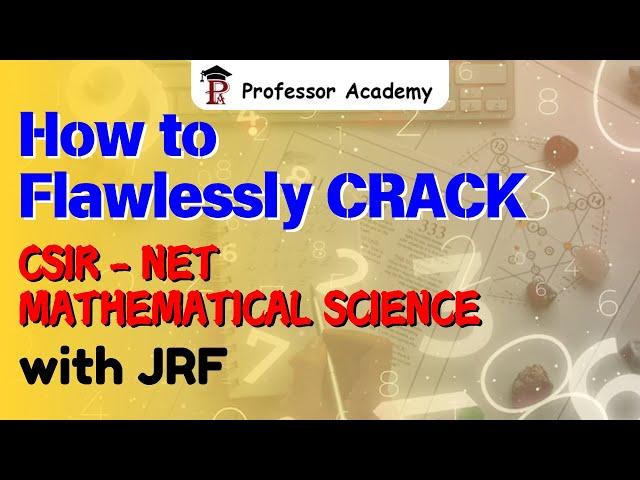 How to flawlessly crack CSIR-NET Mathematics with JRF? | Professor Academy