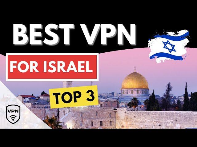 BEST VPN ISRAEL  Top 3 Best VPN for Israel in 2024  Reviewed & Compared