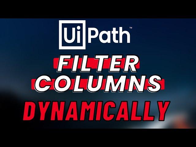 How to DYNAMICALLY Filter Datatable COLUMN Names in UiPath - (DataView Tutorial)