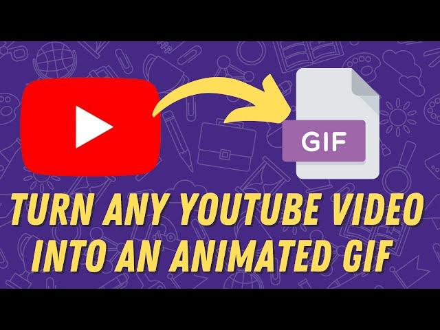 Make a GIF from any YouTube Video