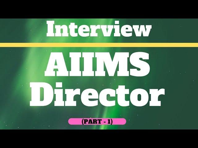 AIIMS ex-Director interview Dr. Misra NEET 2020 2021-AIIMS preparation & motivation Part 1