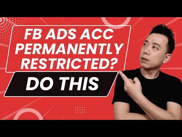 Facebook Ads Account Permanently Restricted? Do This.