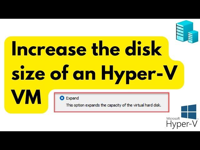 Increase the disk size of an Hyper-V VM