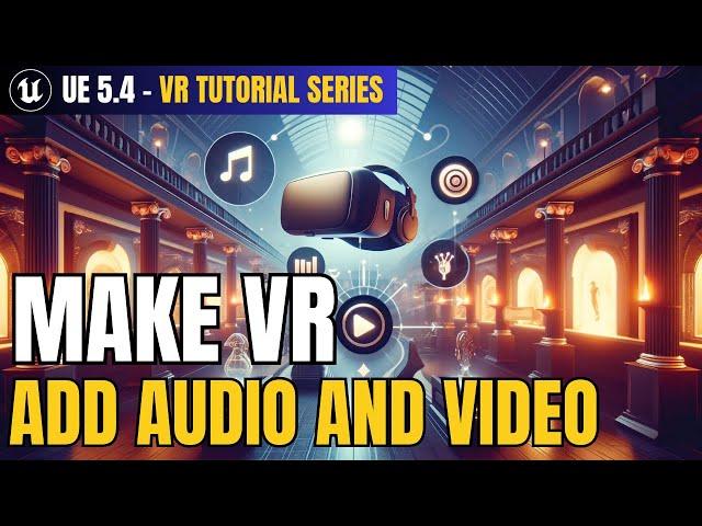 How to Add VR Audio & Video In Unreal Engine 5.4: Beginner Tutorial Lesson 2