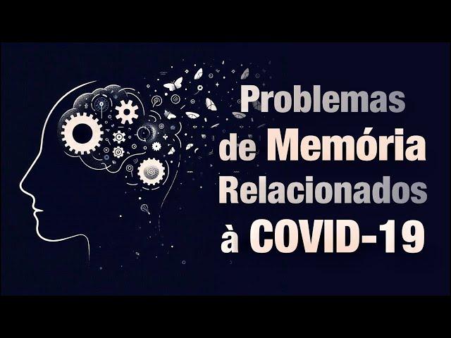 Problemas de Memória Relacionados à COVID-19 | LIVE