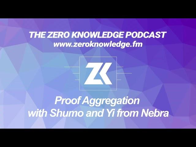 Episode 327 - Proof Aggregation with Shumo and Yi from NEBRA