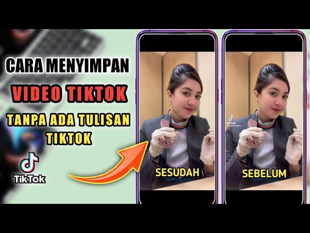 Cara Menyimpan Video Tiktok Tanpa Ada Tulisan Tiktoknya