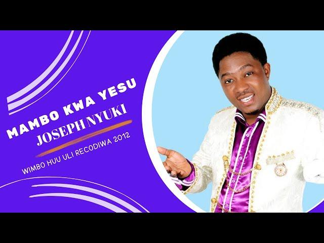 Mambo kwa yesu - Joseph Nyuki