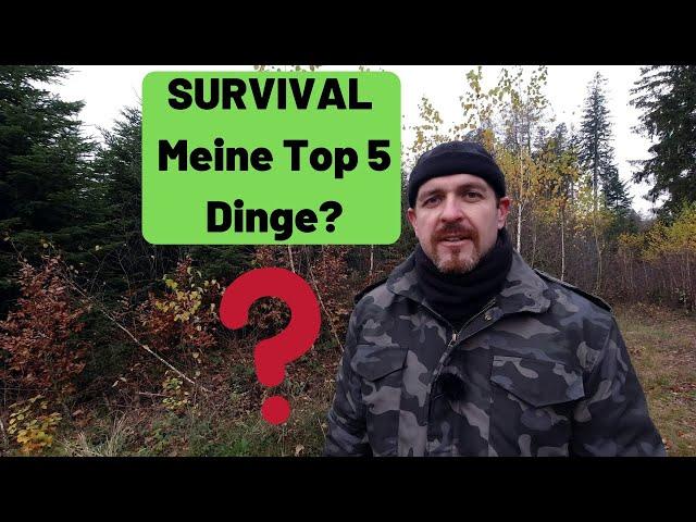 Survival - MeineTop 5 Dinge zum Überleben?  4K