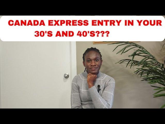 IS IT STILL POSSIBLE TO RELOCATE TO CANADA IN YOUR 30'S AND 40'S? #expressentryfor40's