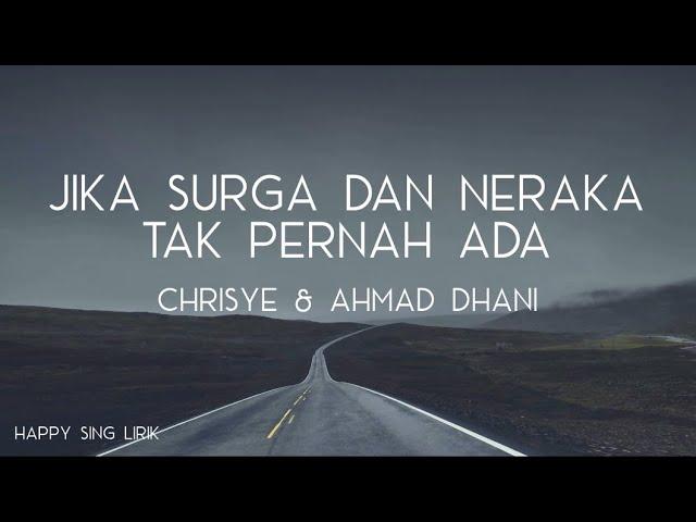Chrisye & Ahmad Dhani - Jika Surga dan Neraka Tak Pernah Ada (Lirik)