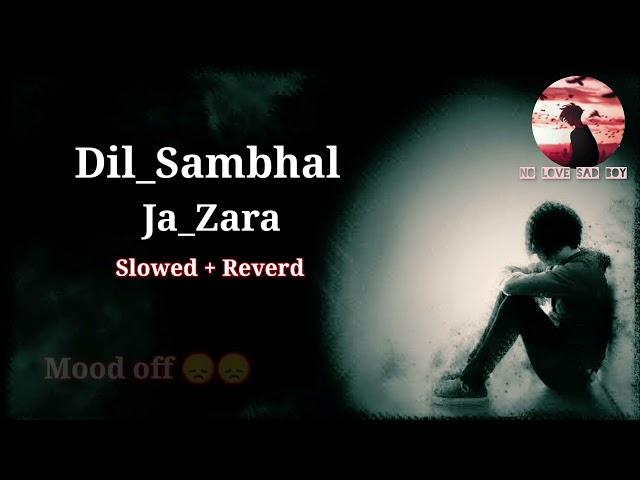 Dil_Sambhal_Ja_Zara_Phir_Mohabbat slowed + Reverd #audioeffect