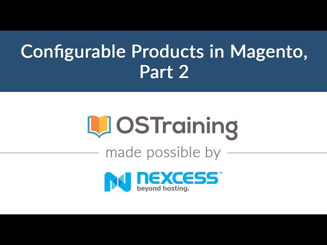 Magento 2 Beginner Class, Lesson #16: Configurable Products in Magento, Part 2