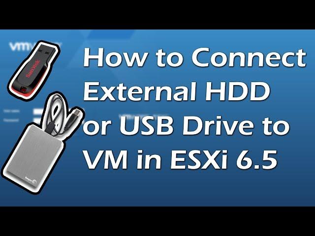 How to Mount/Connect USB Drive to VM in ESXi 6.5 | Tutorial 5