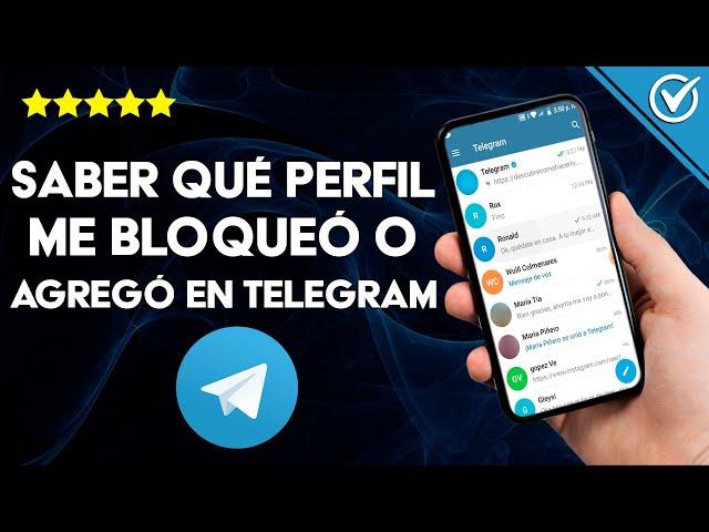 ¿Cómo saber qué perfil me bloqueó o agregó en TELEGRAM? - Administrar cuenta