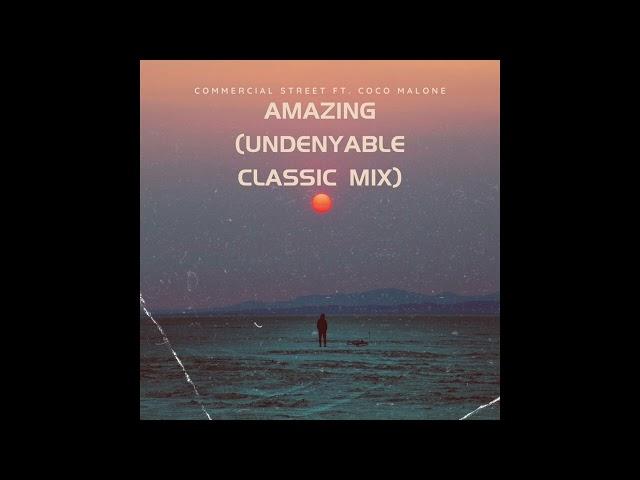 Commercial Street ft. Coco Malone - Amazing (UNDENYABLE Classic Mix)