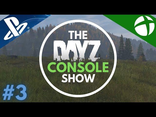 Next Gen Upgrade?Best ServersBeginners TipsThe DayZ Console ShowEpisode 3