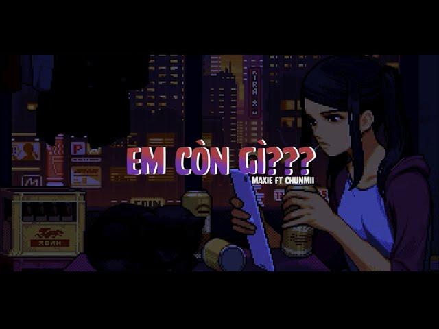 Em Còn Gì ??? (Prod. Krix) - Maxie ft Chunmii