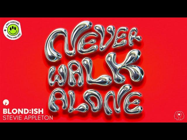 BLOND:ISH & Stevie Appleton - Never Walk Alone (Official Lyric Video)