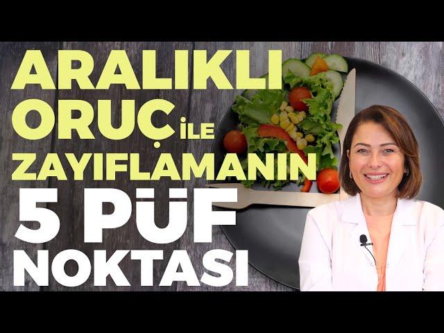 Aralıklı Oruç İle Zayıflamanın 5 Püf Noktası! | Dr. Ayça Kaya