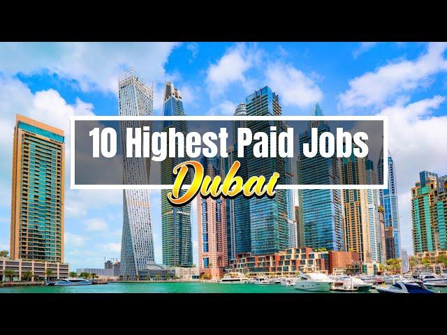 Top 10 Highest Paid Jobs in Dubai UAE