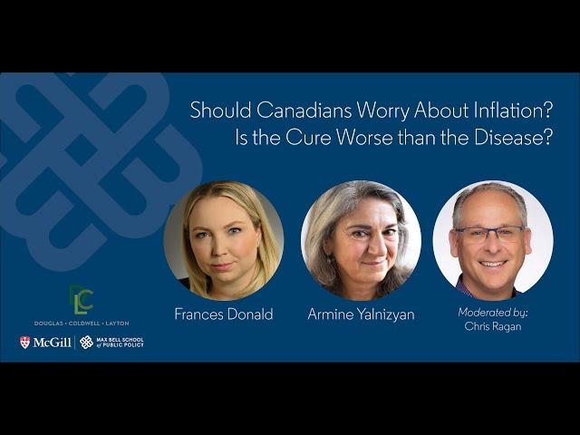 Should Canadians Worry About Inflation? Is the Cure Worse than the Disease?