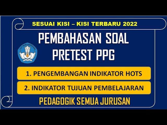 [Part 12] SOAL PRETEST PPG SESUAI KISI-KISI INDIKATOR 2022