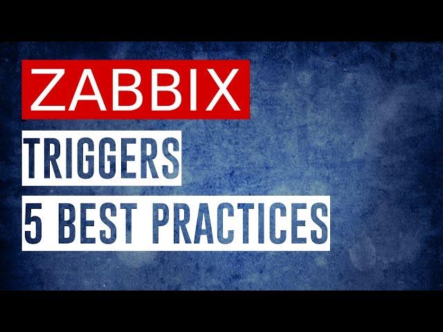 ZABBIX Triggers - 5 Best Practices