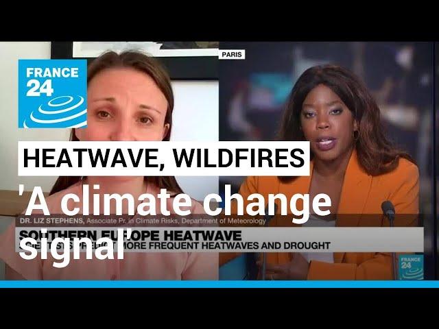 'A climate change signal': Britain, France brace for hottest day as Europe fires rage • FRANCE 24