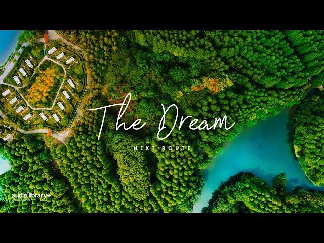 The Dream — Next Route | Free Background Music | Audio Library Release