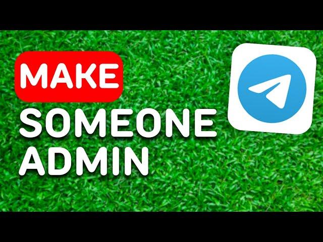 How to Make Someone Admin on Telegram (2024) - Full Guide