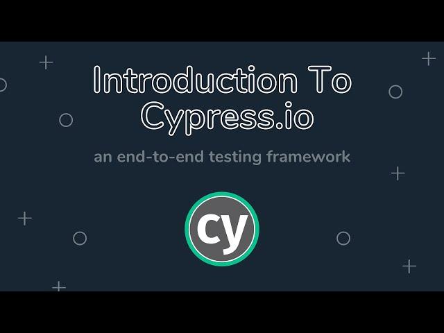 Introduction to the Cypress End-to-end Testing Framework | Install Cypress and Start Writing Tests!