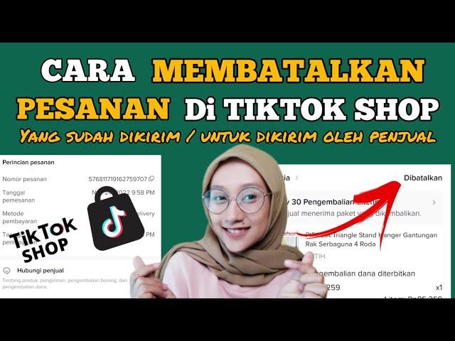 Cara MEMBATALKAN PESANAN COD DI TIKTOK SHOP yang sudah dikirim atau untuk dikirim oleh penjual